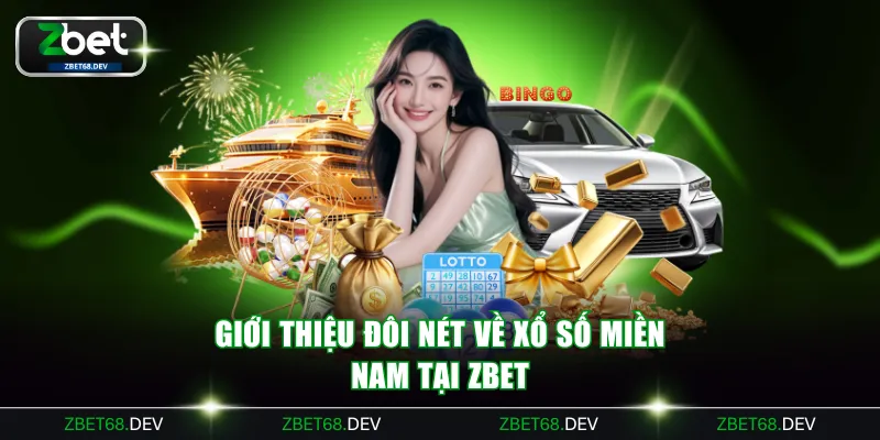 Giới thiệu đôi nét về xổ số miền Nam tại ZBET