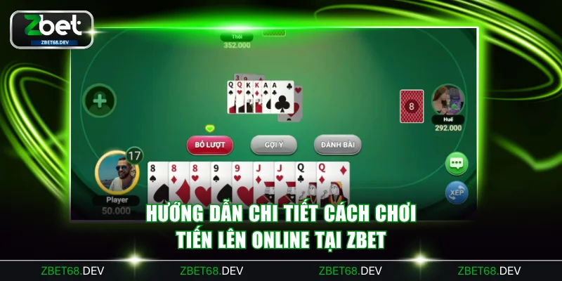 Hướng dẫn chi tiết cách chơi Tiến lên online tại ZBET