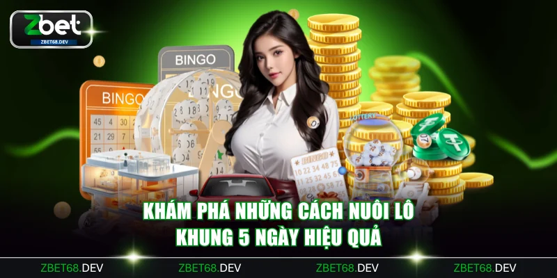 Khám phá những cách nuôi lô khung 5 ngày hiệu quả