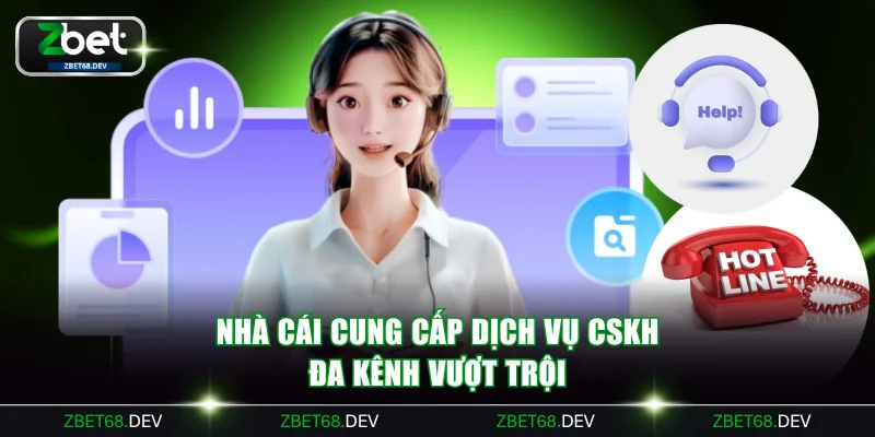 Nhà cái cung cấp dịch vụ CSKH đa kênh vượt trội