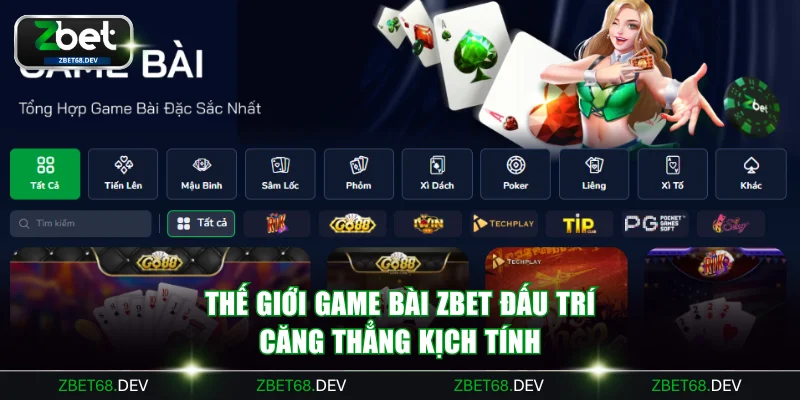 Thế giới game bài ZBET đấu trí căng thẳng kịch tính